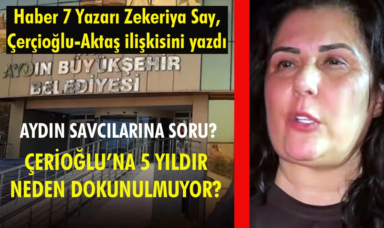 Çerçioğlu’nun Aktaş suç dosyası 5 yıldır Aydın Adliyesi raflarında neden tozlanmaya terk edildi?