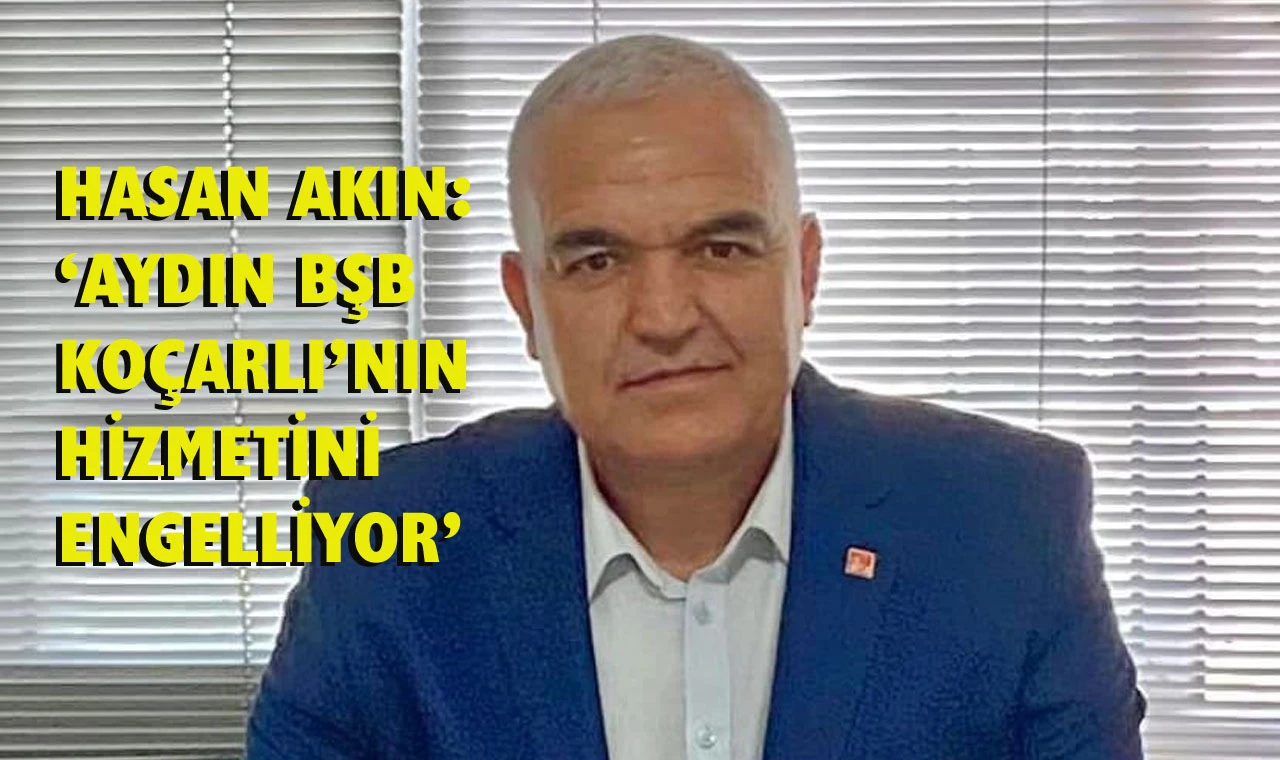 CHP Koçarlı İle Başkanı Hasan Akın: “Gücümüzden korkuyorlar…”