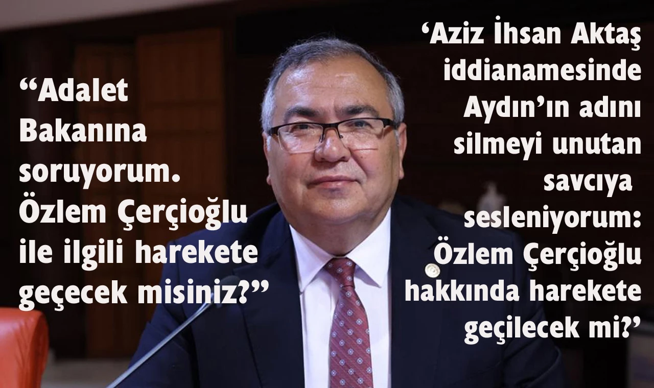 CHP’li Bülbül: “Çerçioğlu hakkında Aziz İhsan Aktaş soruşturması neden açılmıyor?”