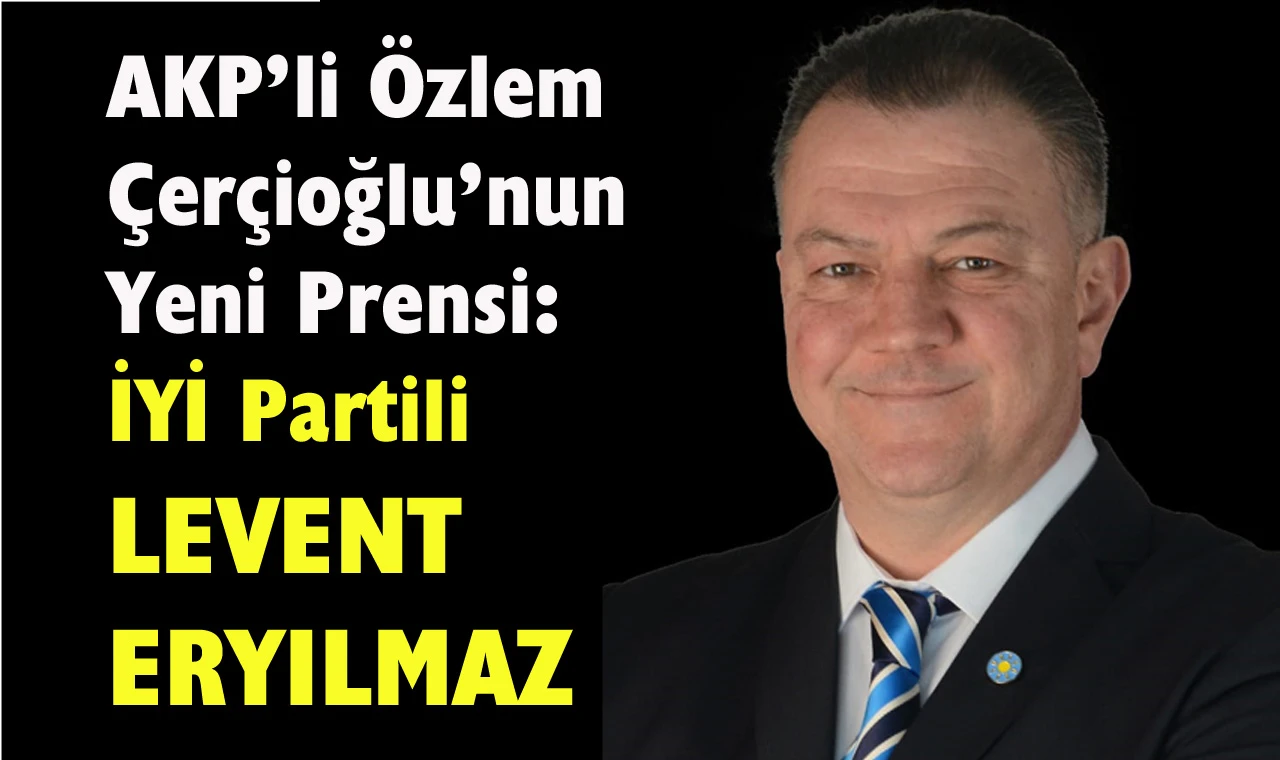 İYİ Partili Levent Eryılmaz’a Çerçioğlu’ndan Yeni Görev