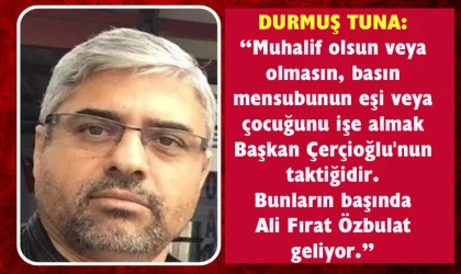 Durmuş Tuna: “Çerçioğlu gerçekleri konuşmuyor..”