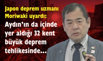 Japon uzman Moriwaki deprem riski altındaki illeri uyardı