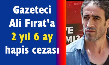 Gazeteci Ali Fırat’a cezaevi yolu göründü