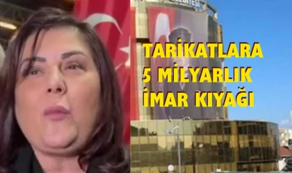 Çerçioğlu’nun tarikatlara 5 milyarlık imar kıyağı gündemde