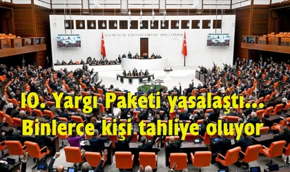10. Yargı Paketi Meclis'te kabul edildi ve yasalaştı