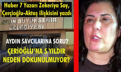 Çerçioğlu’nun Aktaş suç dosyası 5 yıldır Aydın Adliyesi raflarında neden tozlanmaya terk edildi?
