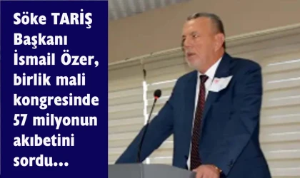 TARİŞ Pamuk Birliği Kongresi’nde “57 Milyon lira” depremi